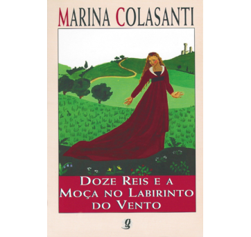 Marina Colasanti - Doze reis e a moça no labirinto do vento